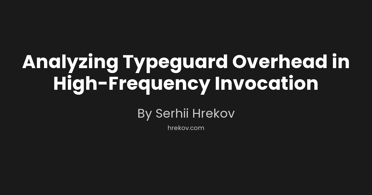 Analyzing Typeguard Overhead in High-Frequency Invocation