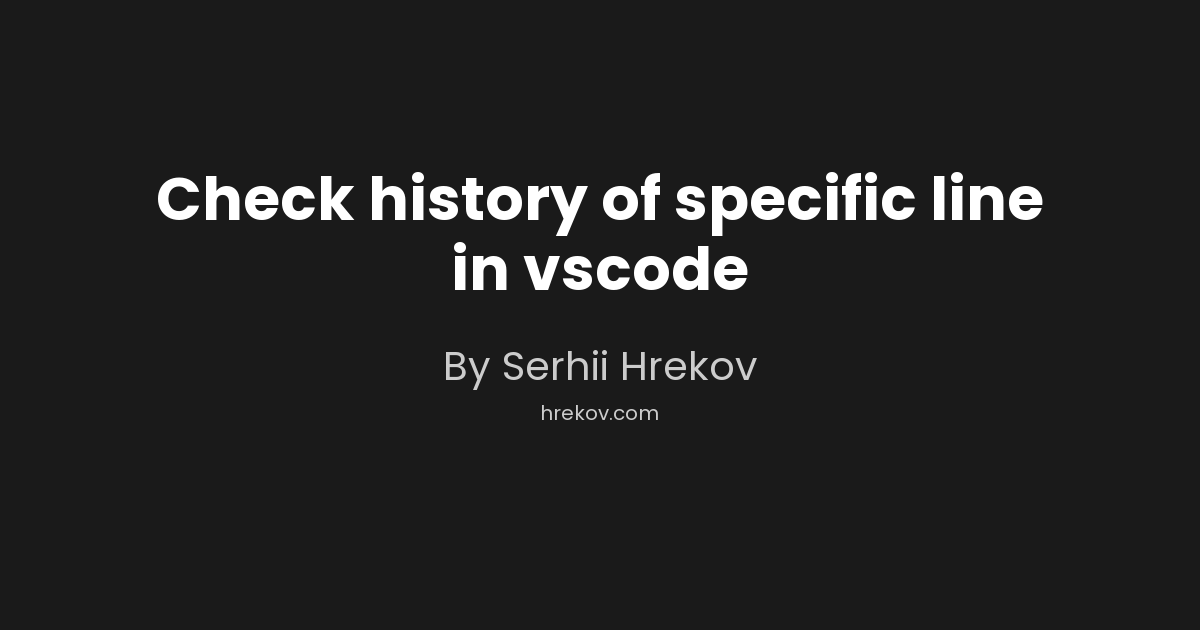 Check history of specific line in vscode