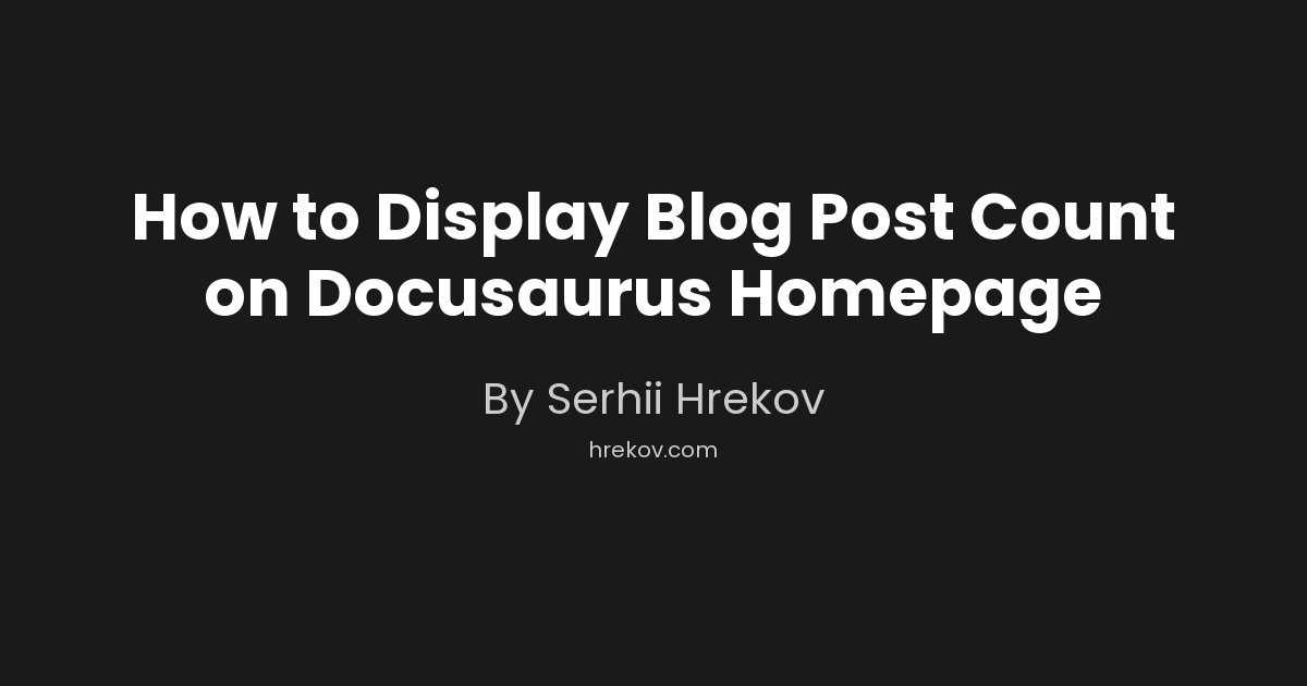 How to Display Blog Post Count on Docusaurus Homepage