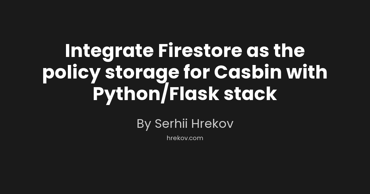 Integrate Firestore as the policy storage for Casbin with Python/Flask stack