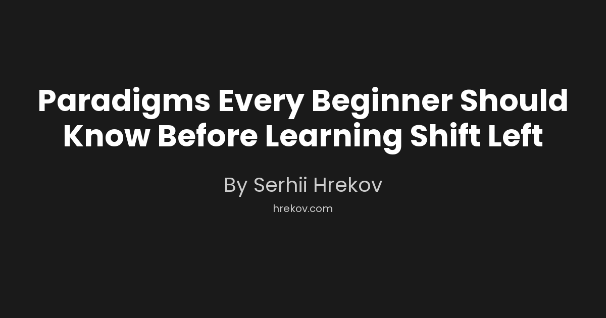 Paradigms Every Beginner Should Know Before Learning Shift Left