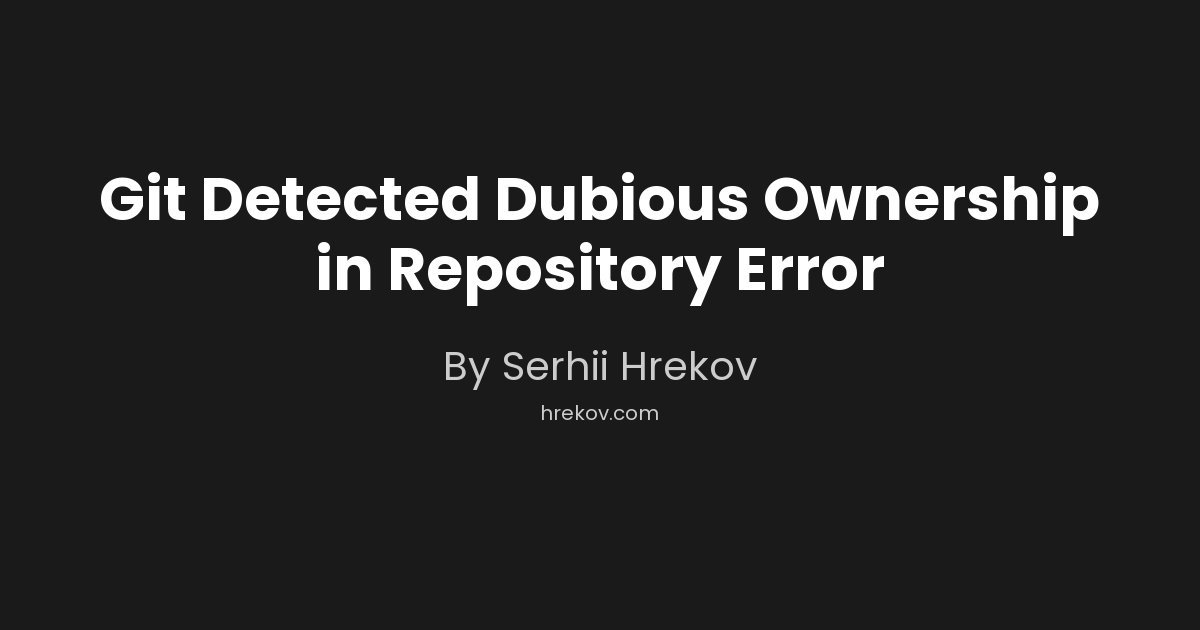 Git Detected Dubious Ownership in Repository Error