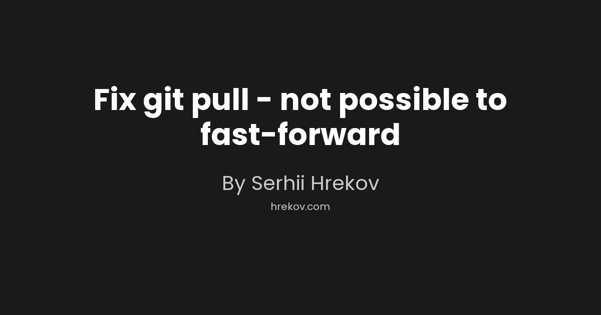 Fix git pull - not possible to fast-forward
