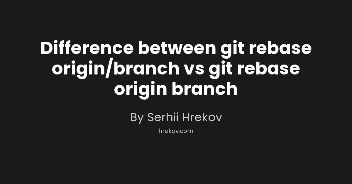 Difference between git rebase origin/branch vs git rebase origin branch