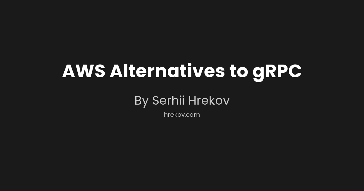 AWS Alternatives to gRPC