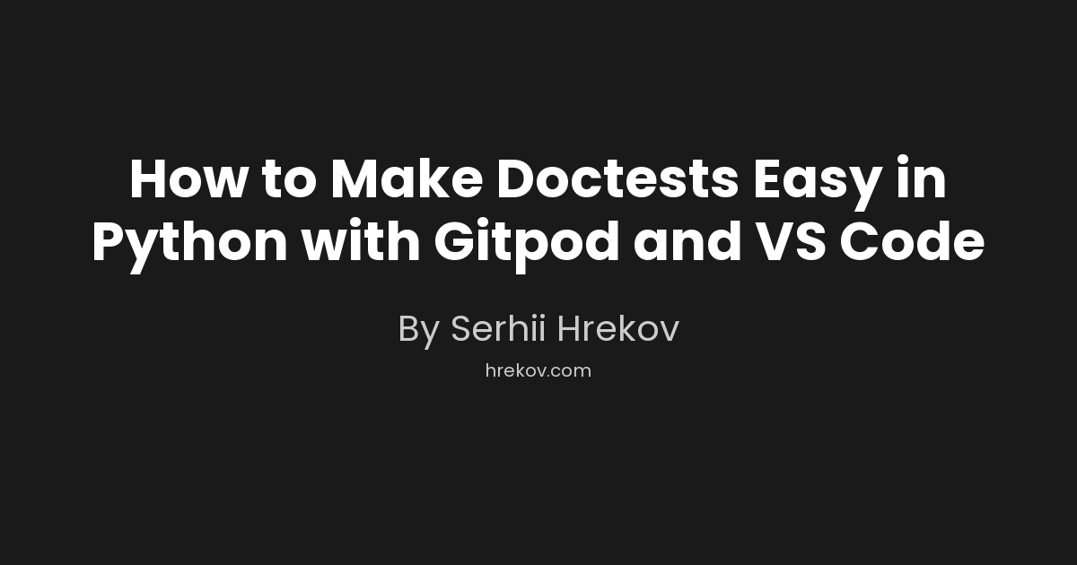 How to Make Doctests Easy in Python with Gitpod and VS Code