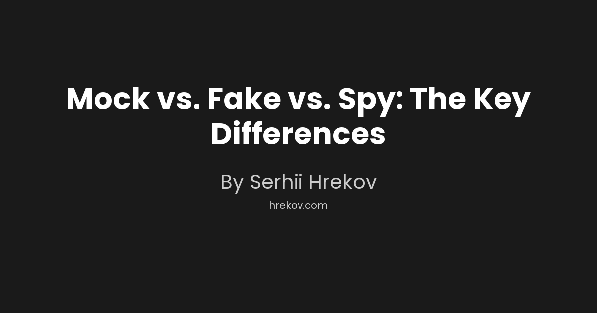 Mock vs. Fake vs. Spy: The Key Differences