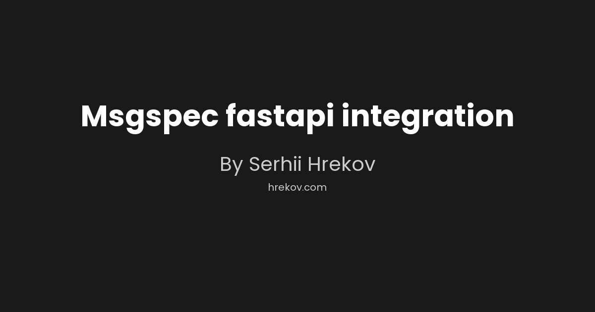 Msgspec fastapi integration