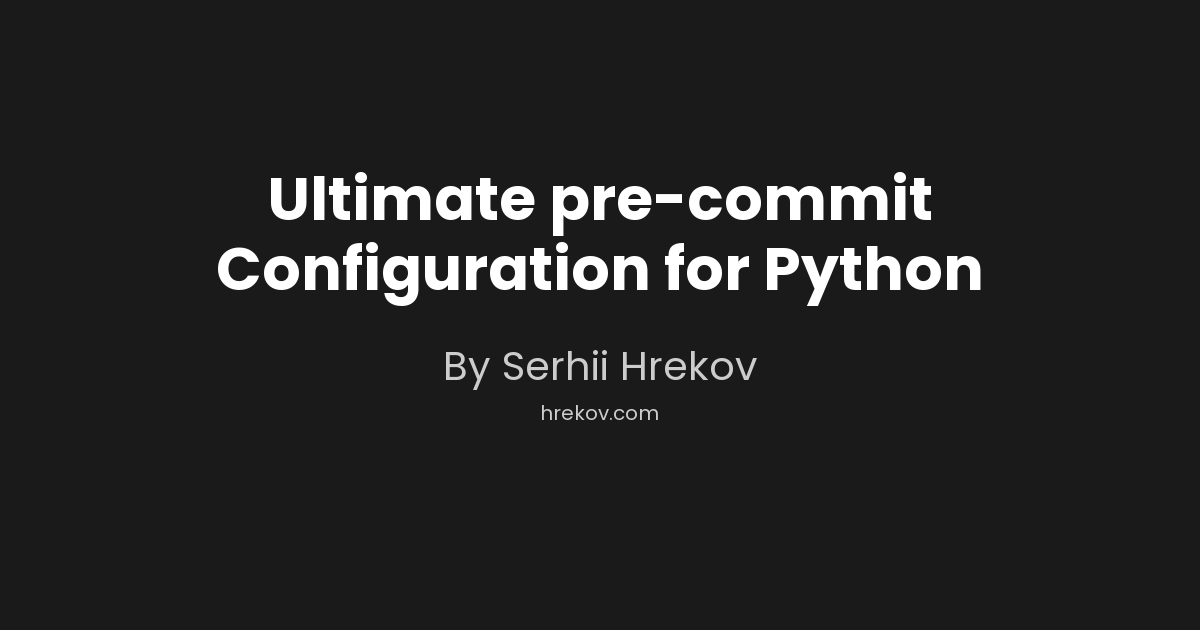Ultimate pre-commit Configuration for Python