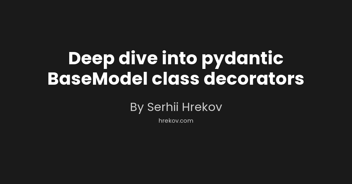 Deep dive into pydantic BaseModel class decorators
