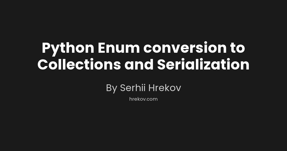 Python Enum conversion to Collections and Serialization