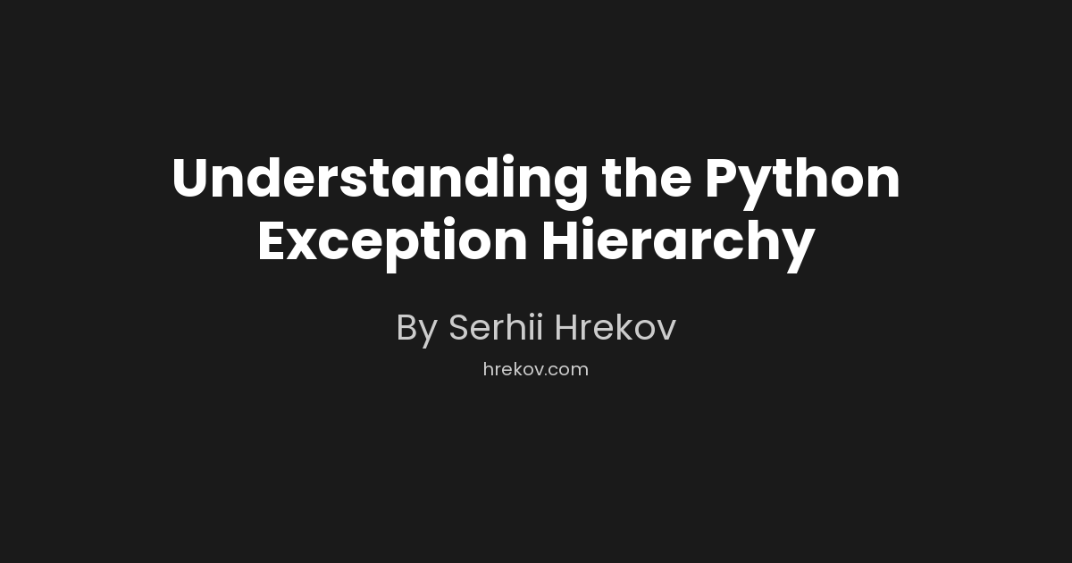 Understanding the Python Exception Hierarchy