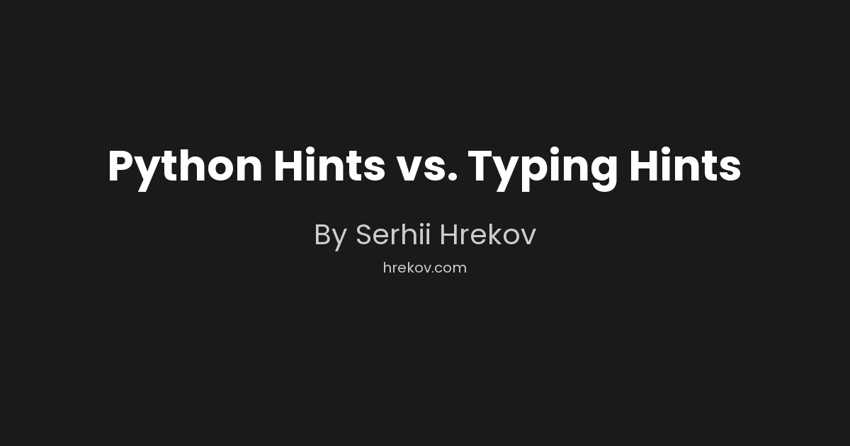 Python Hints vs. Typing Hints