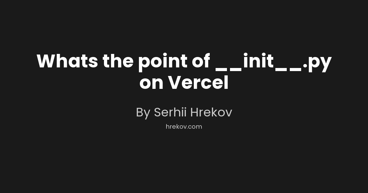 Whats the point of __init__.py on Vercel