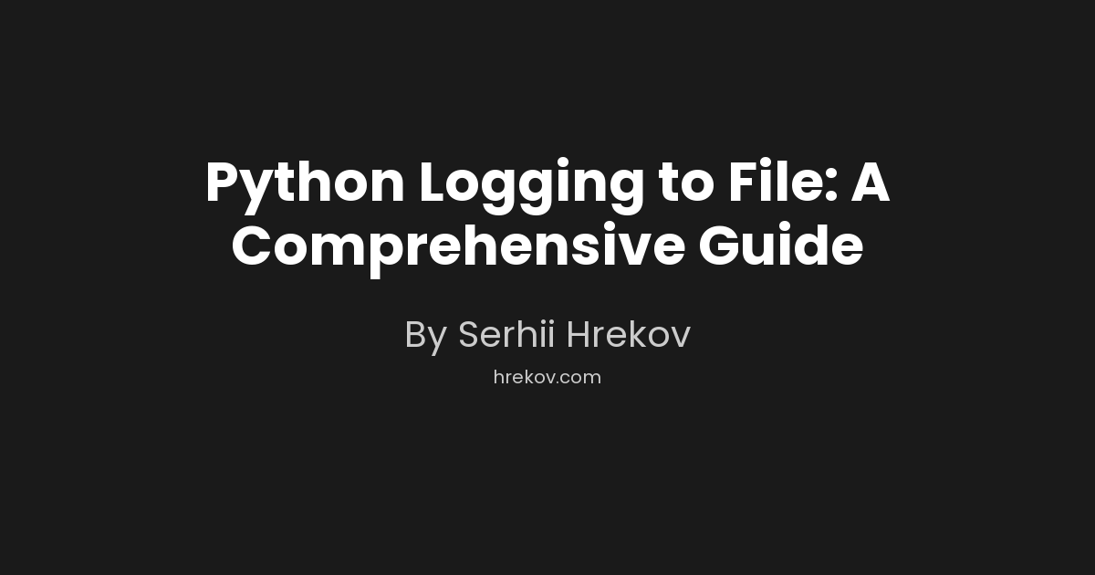 Python Logging to File: A Comprehensive Guide