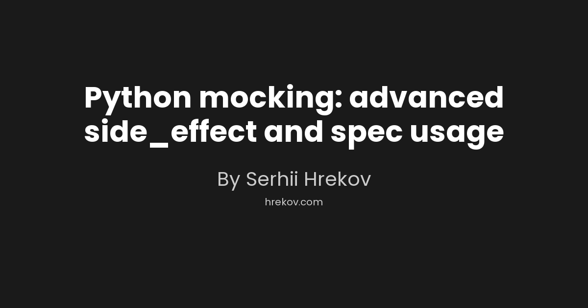 Python mocking: advanced side_effect and spec usage
