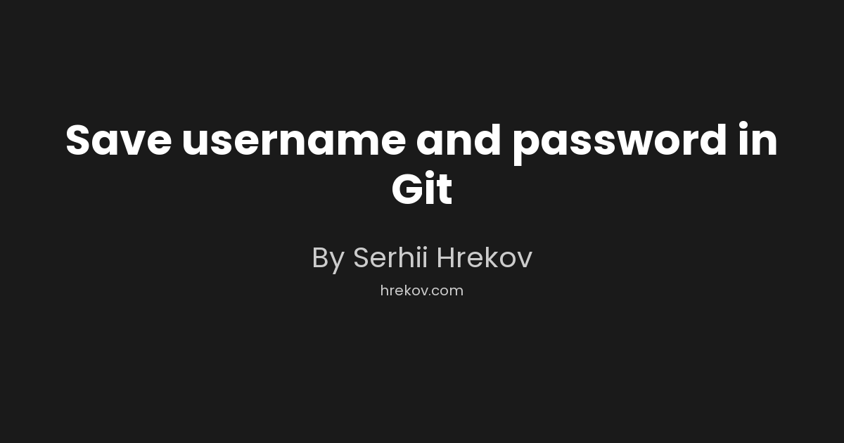Save username and password in Git