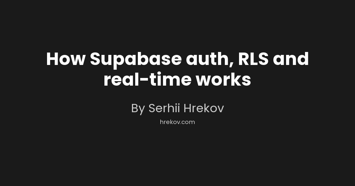 How Supabase auth, RLS and real-time works